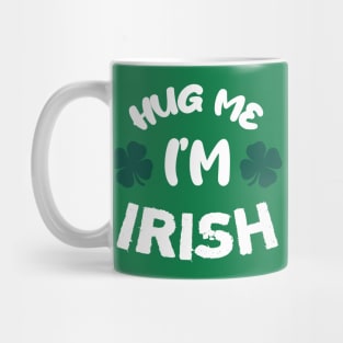 Please hug me, i'm irish Mug